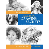The Big Book of Realistic Drawing Secrets: Easy Techniques for Drawing People, Animals and More