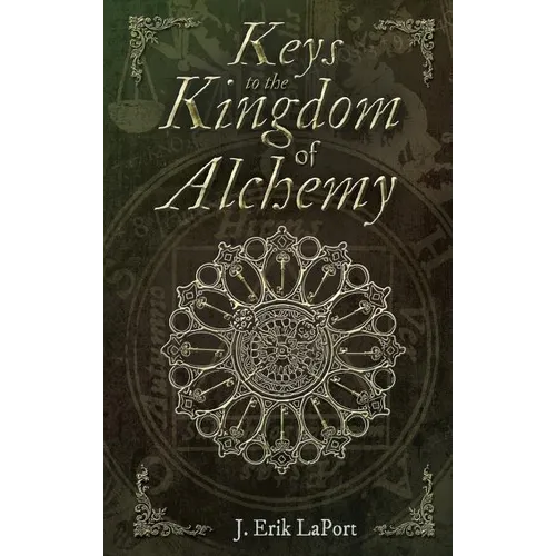 Keys to the Kingdom of Alchemy: Unlocking the Secrets of Basil Valentine's Stone (Hardcover Color Edition)