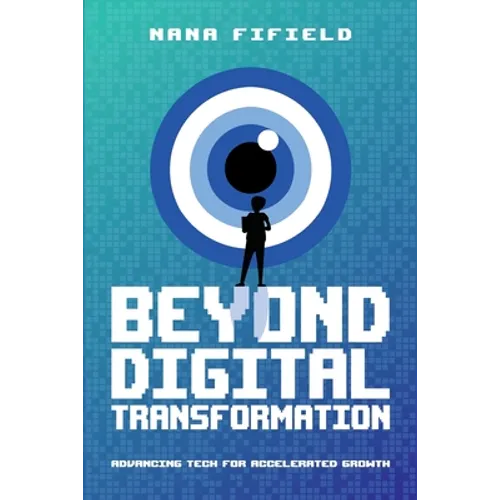 Beyond Digital Transformation: Advancing Tech for Accelerated Growth