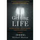 Getting Life: An Innocent Man's 25-Year Journey from Prison to Peace: A Memoir
