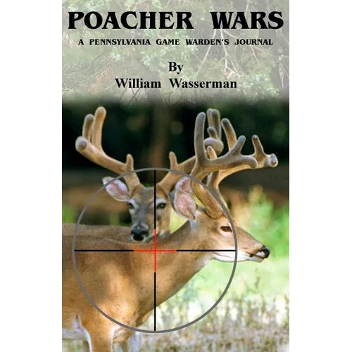 Poacher Wars: A Pennsylvania Game Warden's Journal