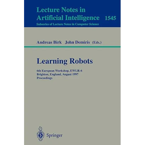 Learning Robots: 6th European Workshop Ewlr-6, Brighton, England, August 1-2, 1997 Proceedings