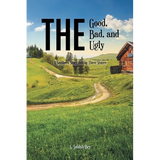 The Good, the Bad, and the Ugly: A Southern Story Told by Three Sisters - Paperback