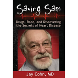 Saving Sam: Drugs, Race, and Discovering the Secrets of Heart Disease