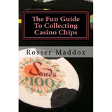 The Fun Guide To Collecting Casino Chips: and Other Casino Collectibles - Paperback