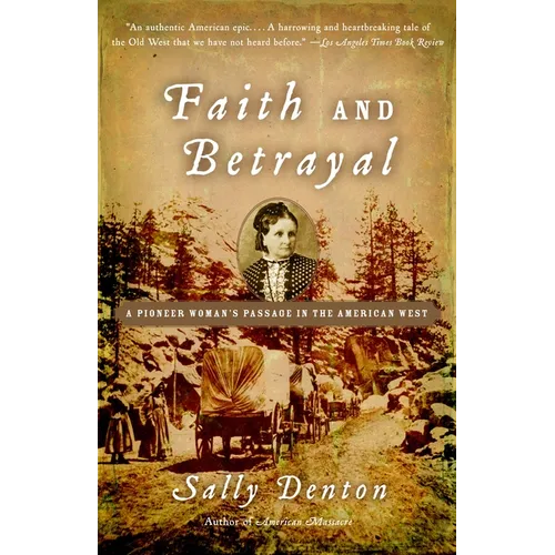 Faith and Betrayal: A Pioneer Woman's Passage in the American West