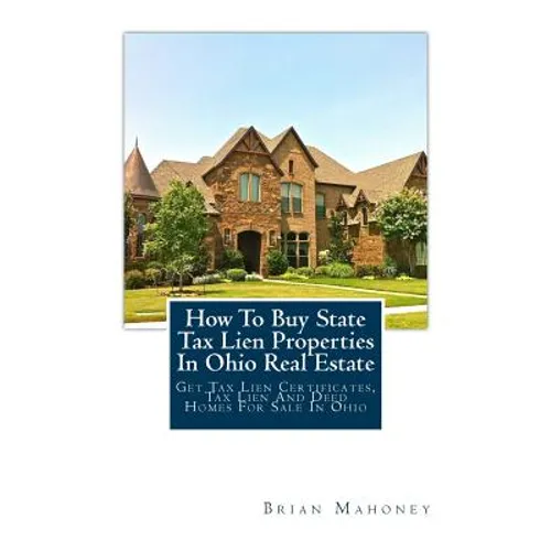 How to Buy State Tax Lien Properties in Ohio Real Estate: Get Tax Lien Certificates, Tax Lien and Deed Homes for Sale in Ohio