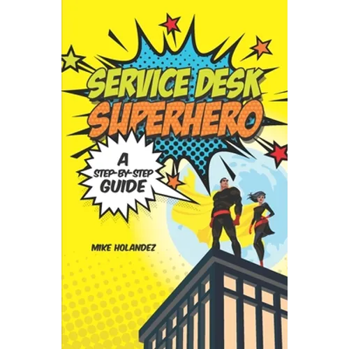 Service Desk Superhero: A Step-By-Step Guide