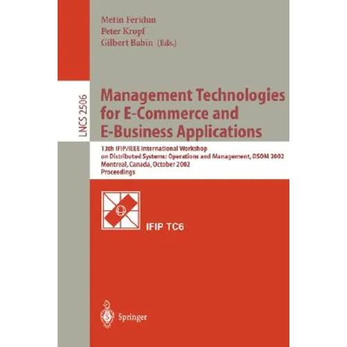 Management Technologies for E-Commerce and E-Business Applications: 13th Ifip/IEEE International Workshop on Distributed Systems: Operations and Manag