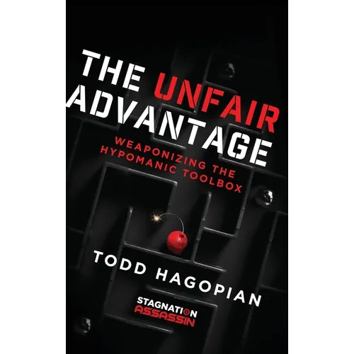 The Unfair Advantage: Weaponizing the Hypomanic Toolbox