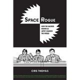Space Rogue: How the Hackers Known as L0pht Changed the World