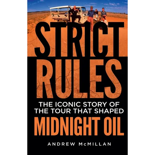 Strict Rules: The iconic story of the tour that shaped Midnight Oil