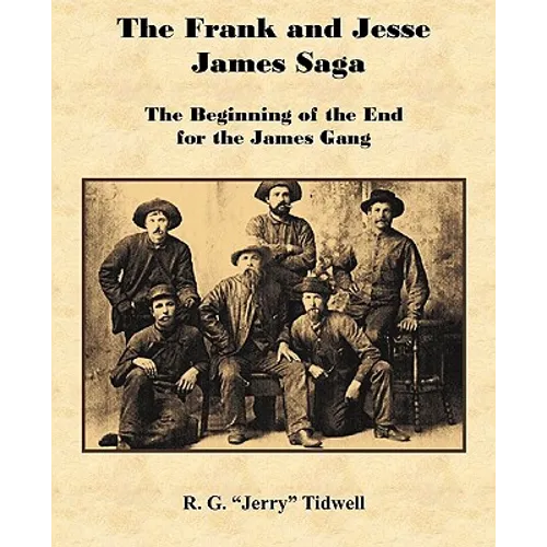 The Frank and Jesse James Saga - The Beginning of the End for the James Gang