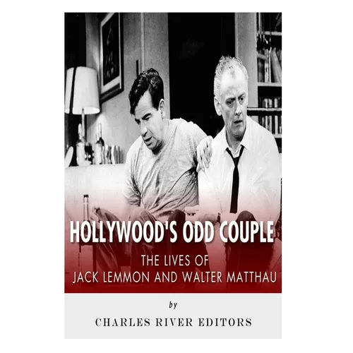 Hollywood's Odd Couple: The Lives of Jack Lemmon and Walter Matthau