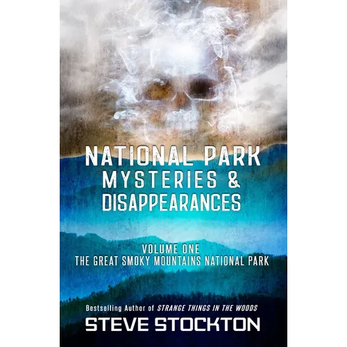 National Park Mysteries & Disappearances: The Great Smoky Mountains National Park