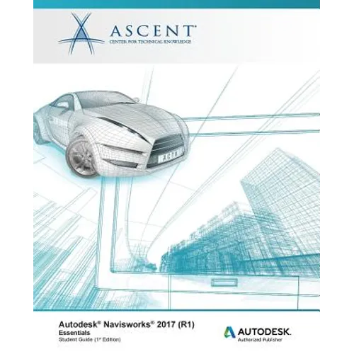 Autodesk Navisworks 2017 (R1): Essentials: Autodesk Authorized Publisher
