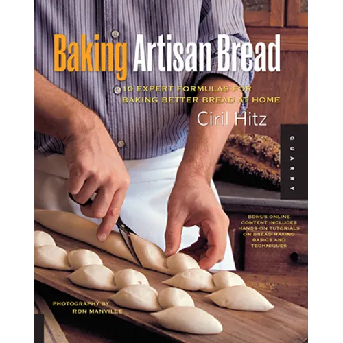 Baking Artisan Bread: 10 Expert Formulas for Baking Better Bread at Home