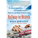 Halfway to Heaven: My White-Knuckled--And Knuckleheaded--Quest for the Rocky Mountain High - Paperback