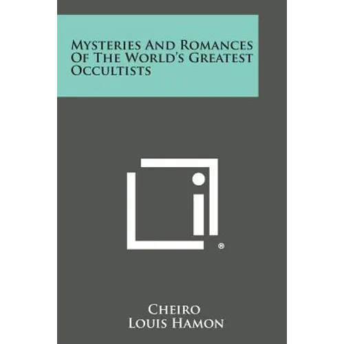 Mysteries and Romances of the World's Greatest Occultists