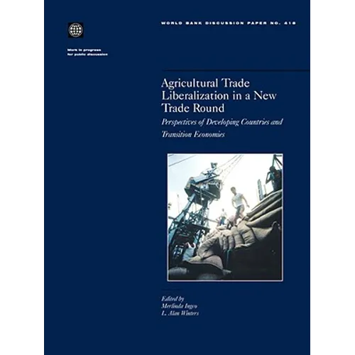 Agricultural Trade Liberalization in a New Trade Round: Perspectives of Developing Countries and Transition Economies