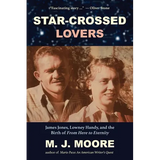 Star-Crossed Lovers: James Jones, Lowney Handy, and the Birth of "From Here to Eternity" James Jones, Lowney Handy, and the