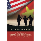 In The Name of LIBERTY AND DEMOCRACY: Personal reflections on Civil Rights and the War in Vietnam