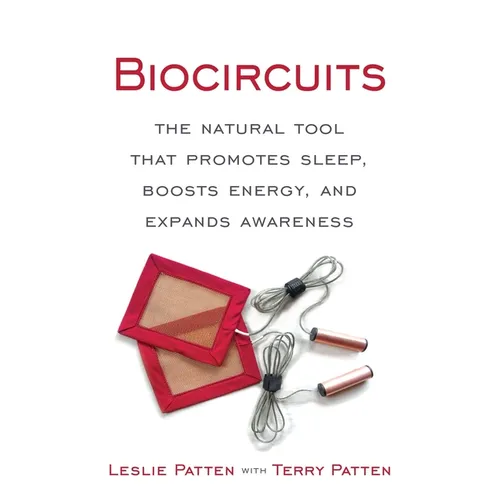 Biocircuits: The Natural Tool that Promotes Sleep, Boosts Energy, and Expands Awareness