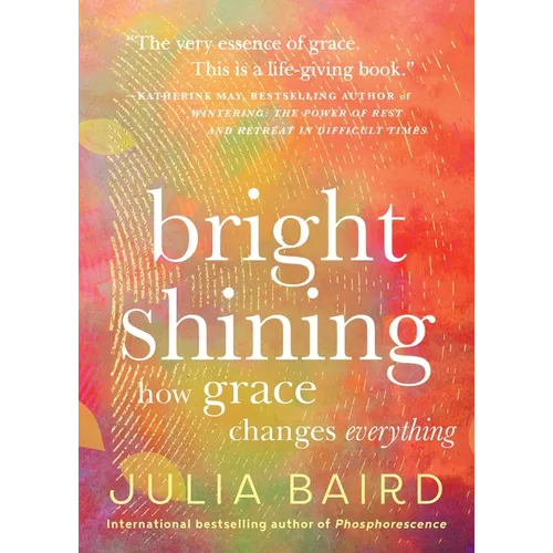 Bright Shining: How Grace Changes Everything