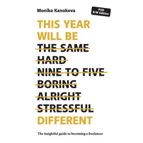 This Year Will Be Different: The insightful guide to becoming a freelancer