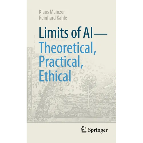 Limits of AI - Theoretical, Practical, Ethical
