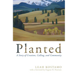 Planted: A Story of Creation, Calling, and Community