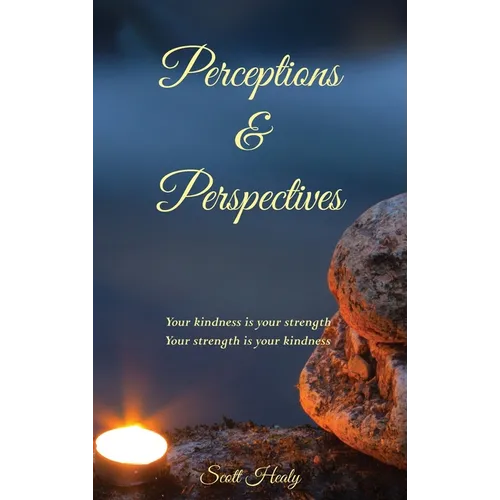 Perceptions & Perspectives: Your kindness is your strength. Your strength is your kindness