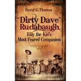 "Dirty Dave" Rudabaugh, Billy the Kid's Most Feared Companion
