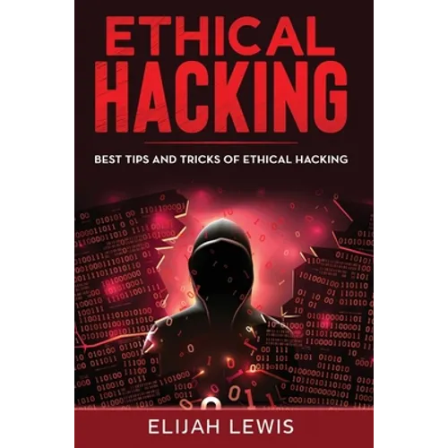 Ethical Hacking: Best Tips and Tricks of Ethical Hacking
