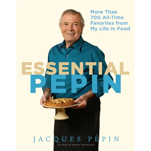 Essential Pépin: More Than 700 All-Time Favorites from My Life in Food [With DVD]
