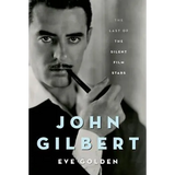 John Gilbert: The Last of the Silent Film Stars - Hardcover