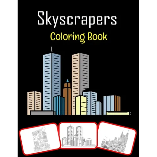 Skyscrapers Coloring Book: Various skyscrapers pictures for kids, color and learn with fun (60 Pages)