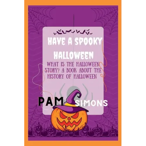 Have a spooky Halloween: what is the Halloween story? a book about the history of Halloween