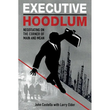 Executive Hoodlum: Negotiating on the Corner of Main and Mean - Paperback
