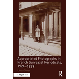 Appropriated Photographs in French Surrealist Periodicals, 1924-1939 - Paperback