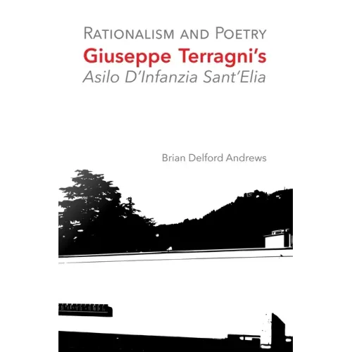 Rationalism and Poetry: Giuseppe Terragni's Asilo D'Infanzia Sant'Elia