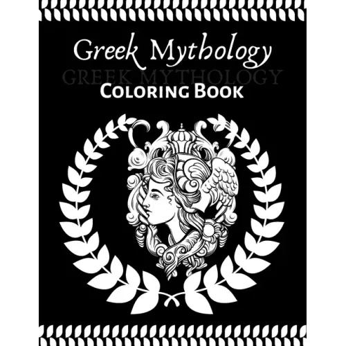 Greek Mythology coloring book: An Adult and teenager Coloring Book with Greek Gods and Goddesses, Mythological Creatures Legendary Heroes, Vases, Gre