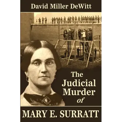 The Judicial Murder of Mary E. Surratt