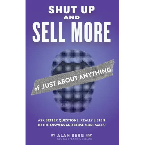 Shut Up and Sell More of Just About Anything