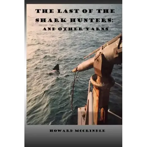 The Last of The Shark Hunters: And other yarns