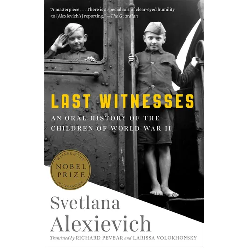 Last Witnesses: An Oral History of the Children of World War II
