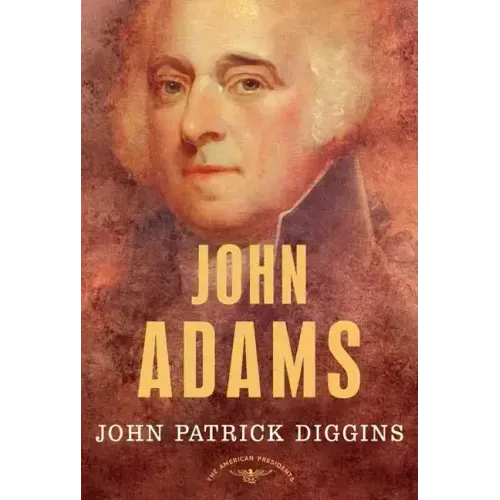 John Adams: The American Presidents Series: The 2nd President, 1797-1801