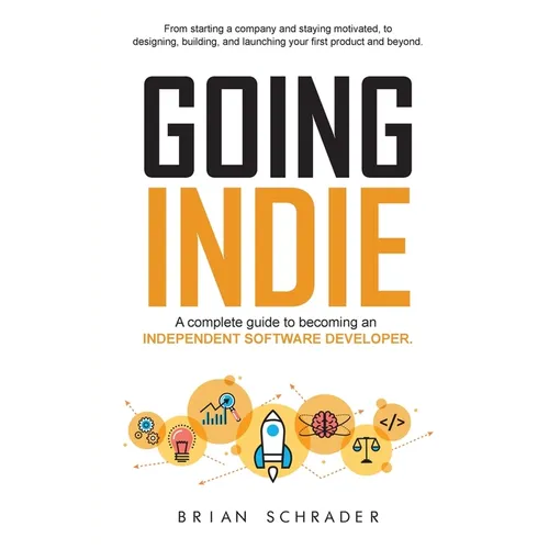 Going Indie: A complete guide to becoming an independent software developer