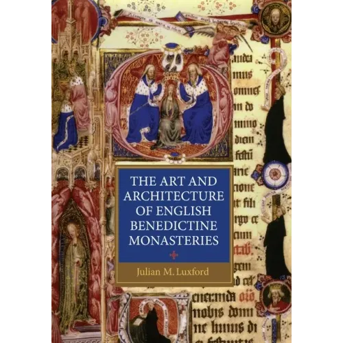 The Art and Architecture of English Benedictine Monasteries