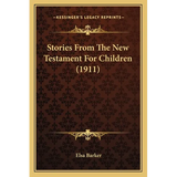 Stories From The New Testament For Children (1911) - Paperback